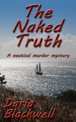 Cover of the book The Naked Truth; A nautical murder mystery by Linda Acaster