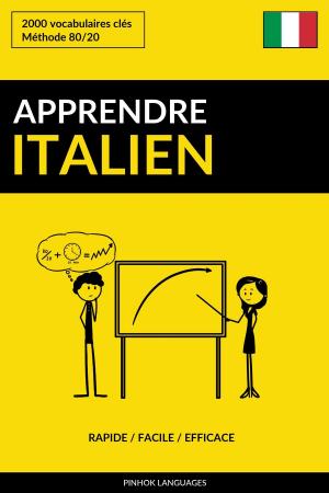 Cover of the book Apprendre l'italien: Rapide / Facile / Efficace: 2000 vocabulaires clés by Pinhok Languages