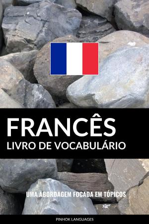 Book cover of Livro de Vocabulário Francês: Uma Abordagem Focada Em Tópicos