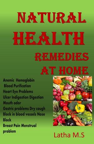 Cover of the book Natural Health Remedies at Home by Latha M.S