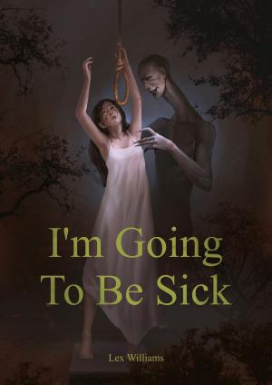 Cover of the book I'm Going To Be Sick by Anna D. Allen