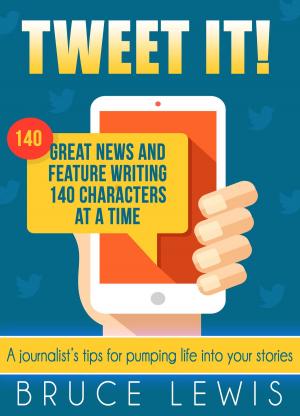 Cover of the book Tweet It! Great News and Feature Writing 140 Characters at a Time by Joshua Montoya, Marty Cooney