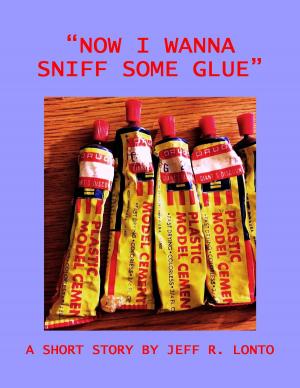 Cover of "Now I Wanna Sniff Some Glue": a short story