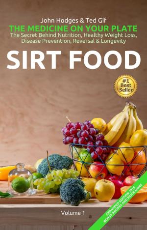 Book cover of HEALTH: SIRT FOOD The Secret Behind Diet, Healthy Weight Loss, Disease Prevention, Reversal & Longevity