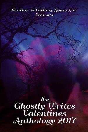 Cover of the book The Ghostly Writes Valentines Anthology 2017 by Anita Kovacevic, Maureen Larter, Wanda Luthman, Paul White, Jacquie Rose, M E Hembroff, Miss Mara, Helen Cacic, C A Keith, Patty L Fletcher, D M Purnell