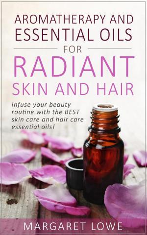 Book cover of Aromatherapy and Essential Oils for Radiant Skin and Hair