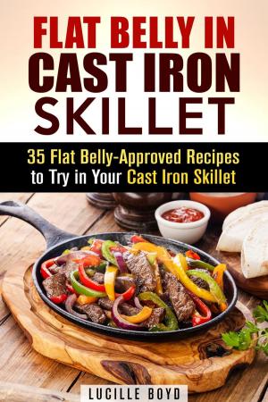 bigCover of the book Flat Belly in Cast Iron Skillet; 35 Flat Belly-Approved Recipes to Try in Your Cast Iron Skillet by 