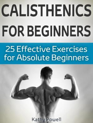 Book cover of Calisthenics for Beginners: 25 Effective Exercises for Absolute Beginners