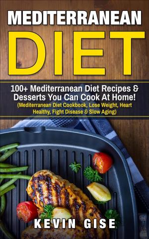 Cover of Mediterranean Diet: 100+ Mediterranean Diet Recipes & Desserts You Can Cook At Home!