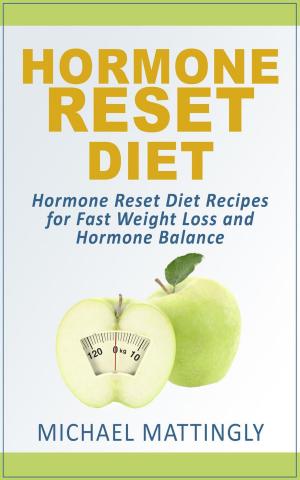 Book cover of The Hormone Reset Diet: Hormone Reset Diet Recipes for Fast Weight Loss and Hormone Balance