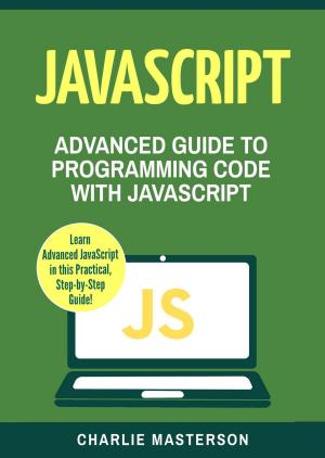 Book cover of JavaScript: Advanced Guide to Programming Code with Javascript