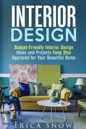 Book cover of Interior Design : Budget-Friendly Interior Design Ideas and Projects Feng Shui Approved for Your Beautiful Home