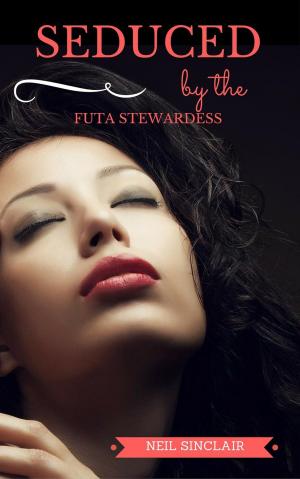 Cover of the book Seduced by the Futa Stewardess by Neil Sinclair