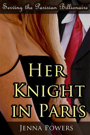 Cover of the book Serving the Parisian Billionaire: Her Knight in Paris by Lucy True, Jea Hawkins