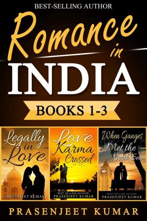 Book cover of Romance in India Books 1-3: Legally in Love, Love Karma Crossed, When Ganges Met the North Sea