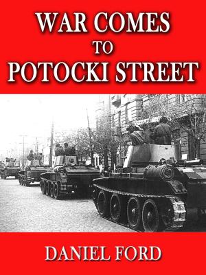 Cover of the book War Comes to Potocki Street by Daniel Ford, Erik Shilling, Tye Lett
