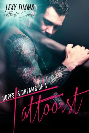 Cover of the book Hopes & Dreams of a Tattooist by Lexy Timms