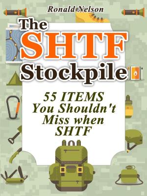 bigCover of the book The Shtf Stockpile: 55 Items You Shouldn't Miss When Shtf by 