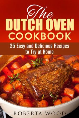 Book cover of The Dutch Oven Cookbook: 35 Easy and Delicious Recipes to Try at Home