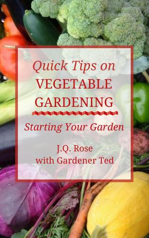 Cover of the book Quick Tips on Vegetable Gardening: Starting Your Garden by DA TOP Books, John Prost