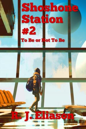 Cover of the book Shoshone Station #2: To Be or Not To Be by Stephen Arseneault