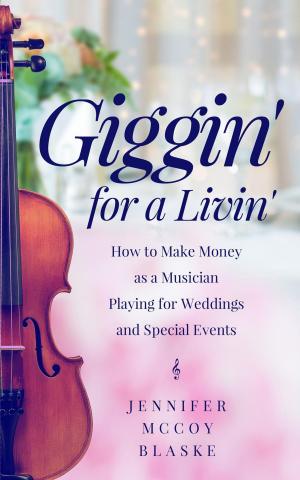 Cover of the book Giggin' for a Livin': How to Make Money as a Musician Playing for Weddings and Special Events by Rafael Humphrey