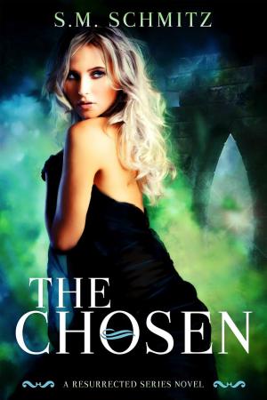 Cover of the book The Chosen by S. M. Schmitz