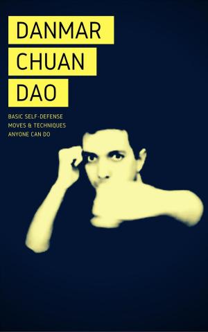 Book cover of Danmar Chuan Dao: Basic Self-Defense Moves and Techniques Anyone Can Do