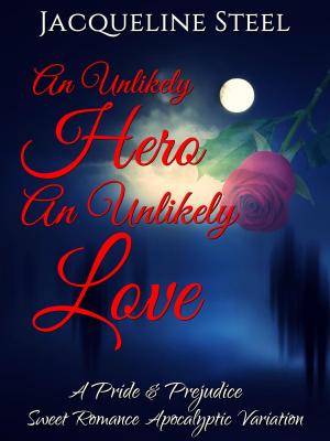 Cover of the book An Unlikely Hero, An Unlikely Love: A Pride & Prejudice Sweet Romance Apocalyptic Variation by Jean C. Gordon