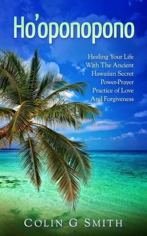 Cover of Ho’oponopono Book: Healing Your Life With The Ancient Hawaiian Secret Power-Prayer Practice of Love And Forgiveness