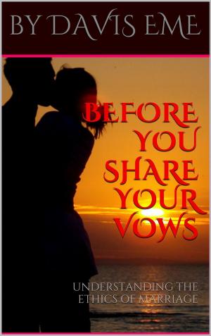 Cover of Before You Share Your Vows (Understanding the Ethics Of Marriage)