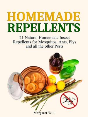Book cover of Homemade Repellents: 21 Natural Homemade Insect Repellents for Mosquitos, Ants, Flys and all the other Pests