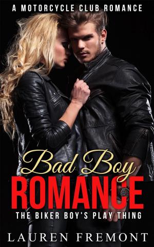 Cover of the book Bad Boy Romance: The Biker Boy's Play Thing by Juliet Gauvin