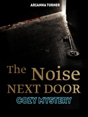 Book cover of The Noise Next Door: Cozy Mystery