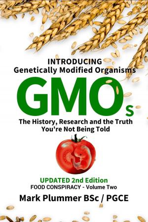 Cover of the book FOOD CONSPIRACY: Introducing Genetically Modified Organisms GMOs: The History, Research and the TRUTH You're Not Being Told by Lore Loir, Eric Leroy
