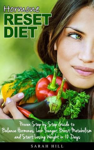 Book cover of Hormone Reset Diet: Proven Step by Step Guide to Balance Hormones, Look Younger, Boost Metabolism and Lose Weight in 10 Days
