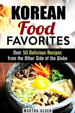 Book cover of Korean Food Favorites: Over 50 Delicious Recipes from the Other Side of the Globe