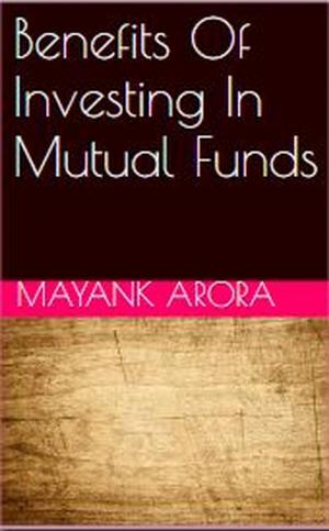 Cover of the book Benefits Of Investing In Mutual Funds by Alvin Williams