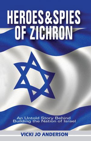 Cover of the book Heroes and Spies of Zichron: An Untold Story Behind Building the Nation of Israel by Paul Buckley