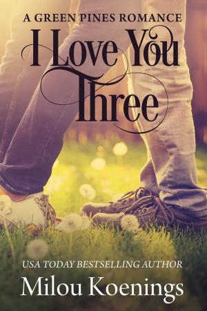Cover of the book I Love You Three, a Green Pines Romance by Cate Lawley