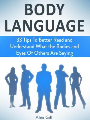 Cover of the book Body Language: 33 Tips To Better Read and Understand What the Bodies and Eyes Of Others Are Saying by Mike Hughes