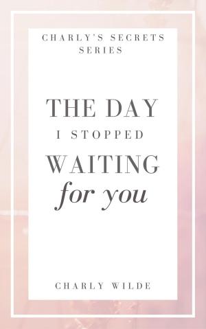 Cover of the book The Day I Stopped Waiting For You by Anna del C. Dye
