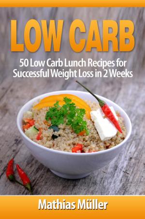 Cover of the book Low Carb: 50 Low Carb Lunch Recipes for Successful Weight Loss in 2 Weeks by Kim Jones