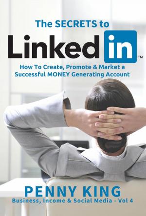 Cover of the book Personal Branding: The SECRETS to LinkedIn: How To Create, Promote and Market a Successful MONEY Generating Account by Malene Jorgensen