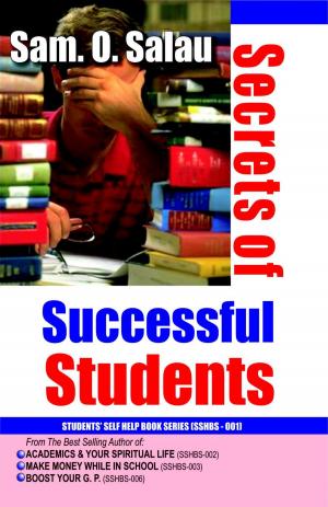 Cover of the book Secrets of Successful Students by Sam. O. Salau