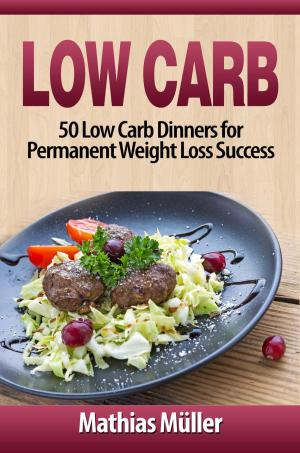 Cover of Low Carb: 50 Low Carb Dinners for Permanent Weight Loss Success