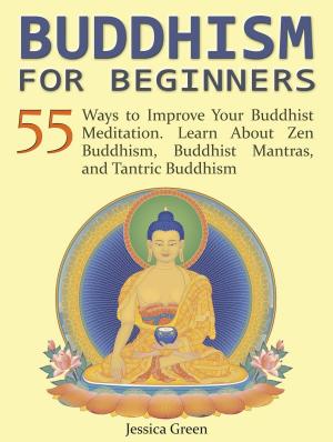 Book cover of Buddhism for Beginners: 55 Ways to Improve Your Buddhist Meditation. Learn About Zen Buddhism, Buddhist Mantras, and Tantric Buddhism