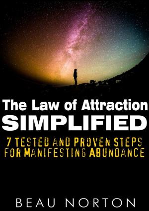 Book cover of The Law of Attraction Simplified: 7 Tested and Proven Steps for Manifesting Abundance