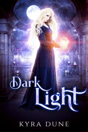 Cover of the book Dark Light by Kyra Dune