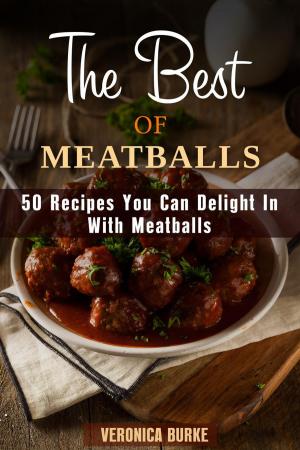 Cover of The Best of Meatballs: 50 Recipes You Can Delight In With Meatballs